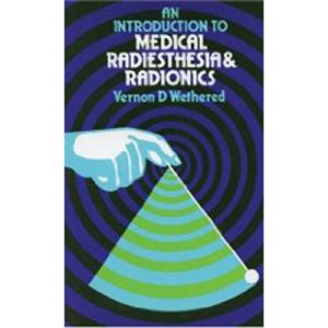 An Introduction To Medical Radiesthesia & Radionics