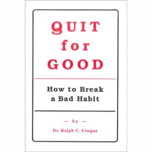 QUIT FOR GOOD : HOW TO BREAK A BAD HABIT