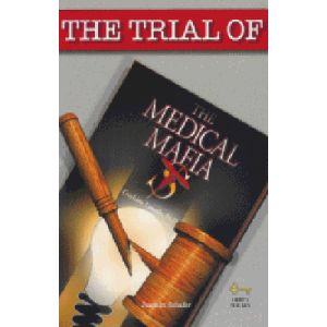THE TRIAL OF THE MEDICAL MAFIA