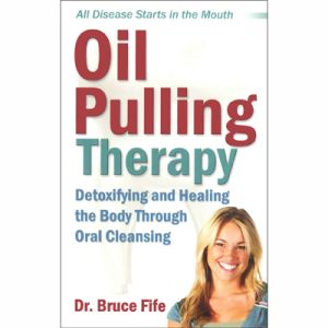 OIL PULLING THERAPY (DR. BRUCE FIFE)