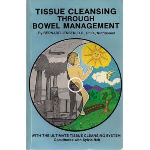 TISSUE CLEANSING THROUGH BOWEL MANAGEMENT