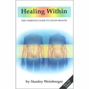 HEALING WITHIN : THE COMPLETE GUIDE COLON HEALTH