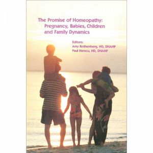 THE PROMISE OF HOMEOPATHY: PREGNANCY,BABIES,CHILDREN AND FAMILY DYNAMICS