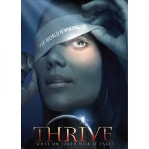 THRIVE - WHAT ON EARTH WILL IT TAKE ?