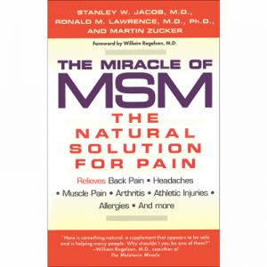 THE MIRACLE OF MSM - THE NATURAL SOLUTION FOR PAIN