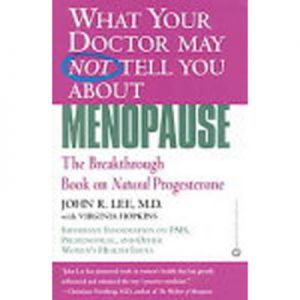 WHAT YOUR DOCTOR MAY NOT TELL YOU ABOUT MENOPAUSE