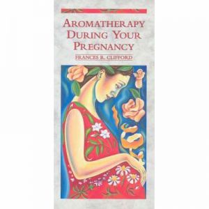 AROMATHERAPY DURING YOUR PREGNANCY 懷孕期芳香療法 (英語)