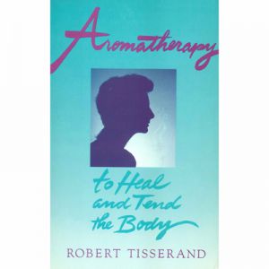 Aromatherapy To Heal And Tend The Body