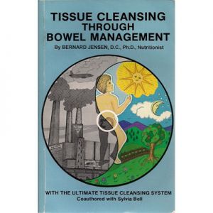 TISSUE CLEANSING THROUGH BOWEL MANAGEMENT