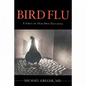 BIRD FLU: A Virus of Our Own Hatching
